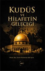 Kudüs ve Hilafetin Geleceği