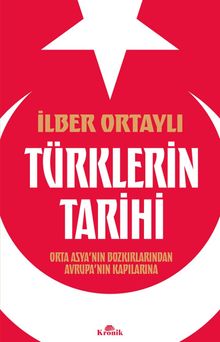 Türklerin Tarihi & Orta Asya'nın Bozkırlarından Avrupa'nın Kapılarına