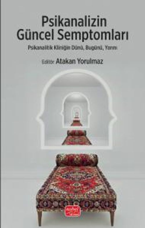 Psikanalizin Güncel Semptomları & Psikanalitik Kliniğin Dünü, Bugünü, Yarını
