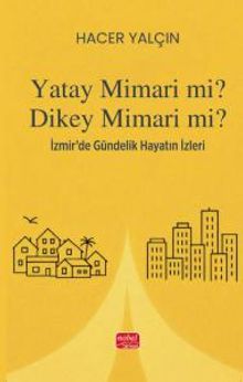 Yatay Mimari Mi? Dikey Mimari Mi? & İzmir'de Gündelik Hayatın İzleri