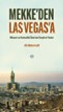 Mekke'den Las Vegas'a & Mimari ve Kutsallık Üzerine Eleştirel Tezler