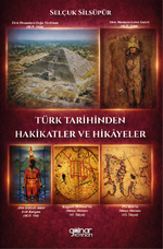 Türk Tarihinden Hakikatler ve Hikayeler