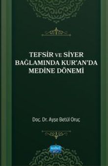 Tefsir ve Siyer Bağlamında Kur'an'da Medine Dönemi