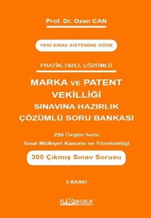 Pratik Hızlı Çözümlü Marka ve Patent Vekilliği Sınavına Hazırlık Çözümlü  Soru Bankası  250 Özgün Soru Sınai Mülkiyet Kanunu Ve Yönetmeliği 300 Çıkmış Sınav Sorusu