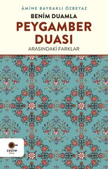 Benim Duamla Peygamber Duası Arasındaki Farklar