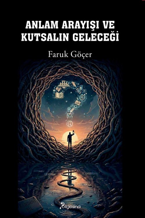 Anlam Arayışı ve Kutsalın Geleceği