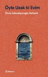 &Ouml;yle Uzak ki Evim