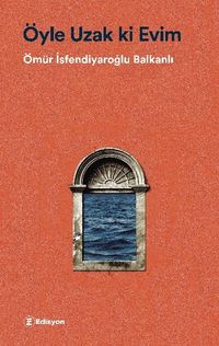 Öyle Uzak ki Evim