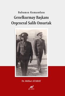 Babamın Kumandanı Genel Kurmay Başkanı Orgeneral Salih Omurtak