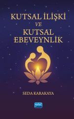 Kutsal İlişki Ve Kutsal Ebeveynlik & Ruhsal Ebeveynliğe ve Gerçek Aşka Uyanış Yolculuğu