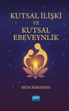 Kutsal İlişki Ve Kutsal Ebeveynlik & Ruhsal Ebeveynliğe ve Gerçek Aşka Uyanış Yolculuğu