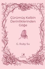 Çürümüş Kalbin Derinliklerinden Göğe