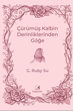 Çürümüş Kalbin Derinliklerinden Göğe