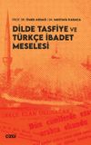 Dilde Tasfiye ve T&uuml;rk&ccedil;e İbadet Meselesi