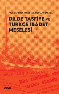 Dilde Tasfiye ve Türkçe İbadet Meselesi