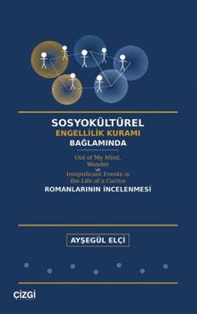 Sosyokültürel Engellilik Kuramı Bağlamında & Out of My Mind, Wonder ve Insignificant Events in the Life of a Cactus Romanlarının İncelenmesi