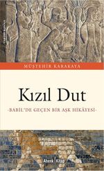 Kızıl Dut & Babil'de Geçen Bir Aşk Hikayesi