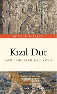 Kızıl Dut & Babil'de Geçen Bir Aşk Hikayesi