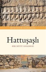 Hattuşaşlı & Bir Hitit Efsanesi