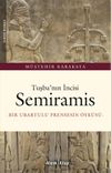 Tuşba'nın İncisi Semiramis & Bir Urartulu Prensesin &Ouml;yk&uuml;s&uuml;