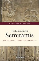 Tuşba'nın İncisi Semiramis & Bir Urartulu Prensesin Öyküsü