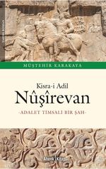 Kisra-i Adil Nûşîrevan & Adalet Timsali Bir Şah