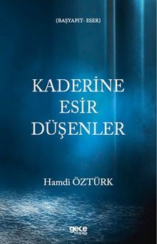 Kaderine Esir Düşenler