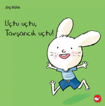 Uçtu Uçtu, Tavşancık Uçtu!