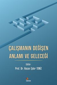 Çalışmanın Değişen Anlamı ve Geleceği