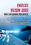 Engelsiz Bilişim 2025: Yapay Zeka &Ccedil;ağında Erişilebilirlik