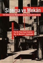 Sinema ve Mekan & Türk Sinemasında Mekan Tezahürleri Üzerine Bir İnceleme