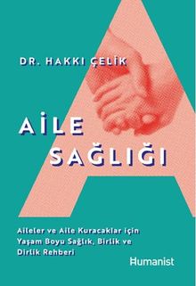 Aile Sağlığı & Aileler ve Aile Kuracaklar İçin Yaşam Boyu Sağlık, Birlik ve Dirlik Rehberi