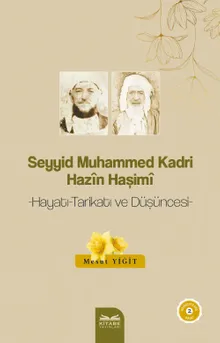 Seyyid Muhammed Kadri Hazîn Haşimî & Hayatı, Tarikatı ve Düşünces