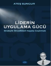 Liderin Uygulama Gücü Stratejik Öncelikleri Hayata Geçirmek