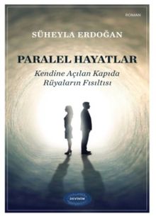 Paralel Hayatlar & Kendine Açılan Kapıda Rüyaların Fısıltısı
