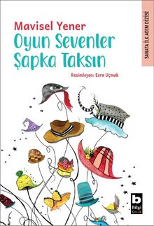 Oyun Sevenler Şapka Taksın / Sanata İlk Adım Dizisi