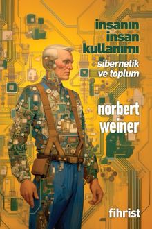 İnsanın İnsan Kullanımı & Sibernetik ve Toplum