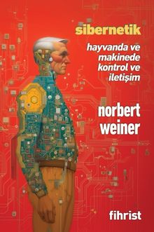Sibernetik & Hayvanda ve Makinede Kontrol ve İletişim