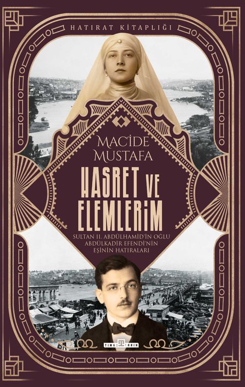 Hasret ve Elemlerim / Abdülkadir Efendi'nin Eşi Macide Mustafa'nın Hatıraları