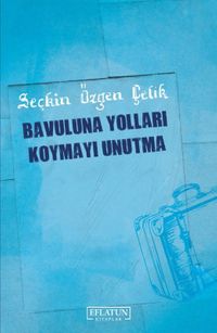 Bavuluna Yolları Koymayı Unutma