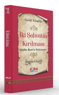 İki Şehvetin Kırılması (Kitabu Kesri'ş-Şehveteyn)