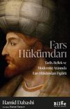 Fars H&uuml;k&uuml;mdarı & Tarih, Bellek ve Modernite Arasında Fars H&uuml;k&uuml;mdarı Fig&uuml;r&uuml;