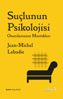 Suçlunun Psikolojisi & Onarılamazın Mantıkları