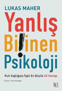 Yanlış Bilinen Psikoloji & Ruh Sağlığıyla İlgili En Büyük 45 Yanılgı