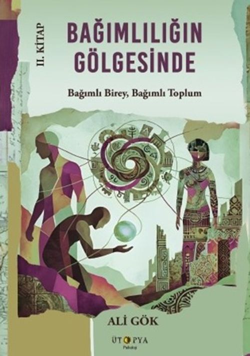 Bağımlılığın Gölgesinde II. Kitap & Bağımlı Birey, Bağımlı Toplum