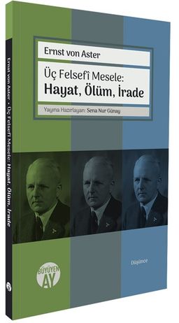 Üç Felsefî Mesele: Hayat, Ölüm, İrade