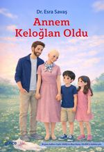 Annem Keloğlan Oldu & Bir Çocuğun Gözünden Anlatılan Kanser, Aile ve Ümit Hikayesi