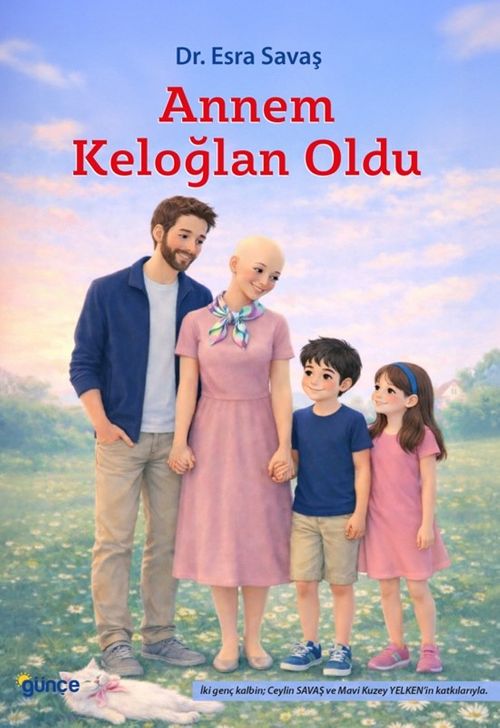 Annem Keloğlan Oldu & Bir Çocuğun Gözünden Anlatılan Kanser, Aile ve Ümit Hikayesi