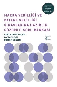 Marka Vekilliği ve Patent Vekilliği Sınavlarına Hazırlık Çözümlü Soru Bankası