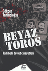 Beyaz Toros &amp; Faili Belli Devlet Cinayetleri